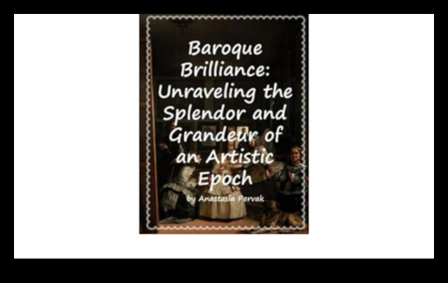 Barok Parlaklığı: Sanatsal Gösterişin Görkemli Dünyasına Derin Bir Dalış